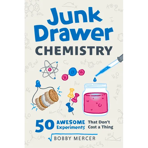 Junk Drawer Chemistry: 50 Awesome Experiments That Don't Cost a Thing Volume 2 - Paperback