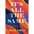 It's All the Same: Stop Looking for the Secret and Be Your Own Guru - Hardcover