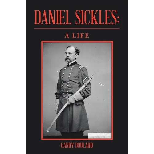 Daniel Sickles: A Life - Paperback