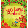 Larry Loves Portland!: A Larry Gets Lost Book - Board Book