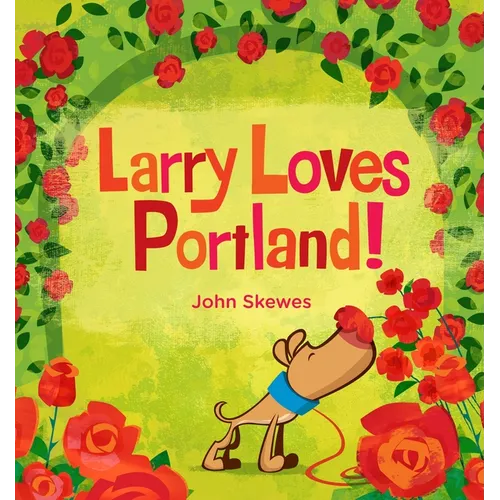 Larry Loves Portland!: A Larry Gets Lost Book - Board Book