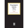 KIng George County, Virginia Wills, 1721-1752 - Paperback