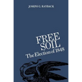 Free Soil: The Election of 1848