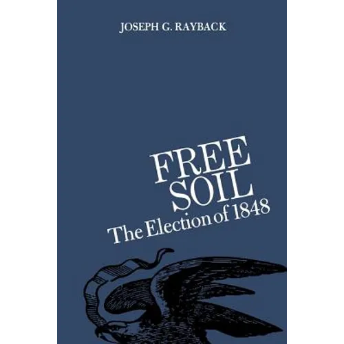 Free Soil: The Election of 1848