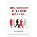 Transition Secrets the T.A.P. Office Won't Share