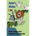 Animal's Alleluia: I Am - Paperback