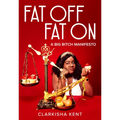 Fat Off, Fat on: A Big Bitch Manifesto - Paperback