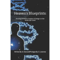 Heaven's Blueprints: Proving YHWH's Creation & Design on the Molecular Level - Paperback