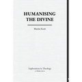 Humanising The Divine - Hardcover
