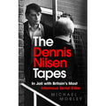 The Dennis Nilsen Tapes: In Jail with Britain's Most Infamous Serial Killer - Paperback