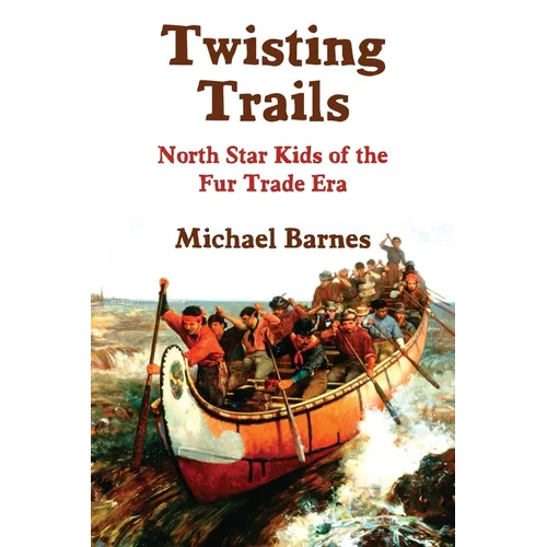 Twisting Trails: North Star Kids of the Fur Trade Era