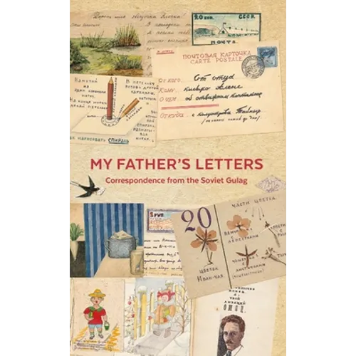 My Father's Letters: Correspondence from the Soviet Gulag - Hardcover