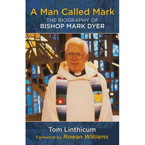 A Man Called Mark: The Biography of Bishop Mark Dyer - Paperback
