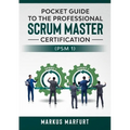 Pocket guide to the Professional Scrum Master Certification (PSM 1) - Paperback
