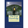 The Lost Knowledge: How Man has forgotten his greatest secret - Paperback