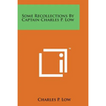 Some Recollections by Captain Charles P. Low - Paperback