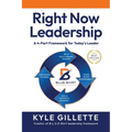 Right Now Leadership: A 4-Part Framework for Today's Leaders - Paperback