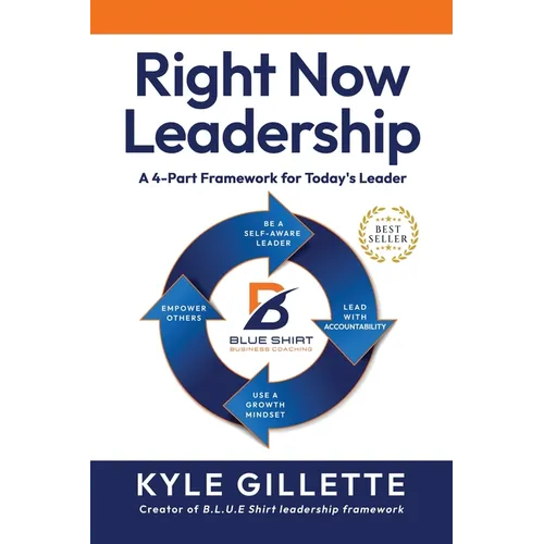Right Now Leadership: A 4-Part Framework for Today's Leaders - Paperback