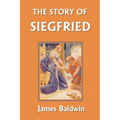 The Story of Siegfried (Yesterday's Classics) - Paperback