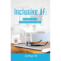 Inclusive AF: A Field Guide for Accidental Diversity Experts - Paperback