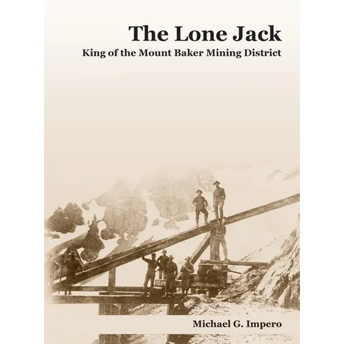 The Lone Jack: King of the Mount Baker Mining District