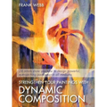 Strengthen Your Paintings With Dynamic Composition - Paperback