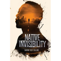 Native Invisibility - Paperback