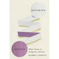 Distorted Descent: White Claims to Indigenous Identity - Paperback