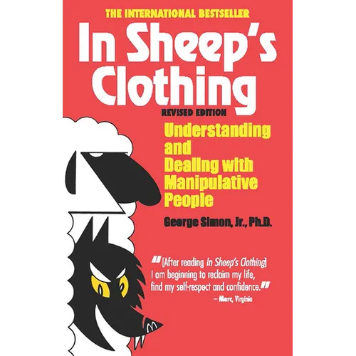 In Sheep's Clothing: Understanding and Dealing with Manipulative People - Paperback