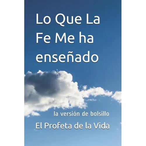 Lo Que La Fe Me ha enseñado: la versión de bolsillo - Paperback