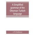 A simplified grammar of the Ottoman-Turkish language - Paperback