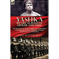 Yashka My Life as Peasant, Officer and Exile: the Recollections of the Founder and Commander of the Russian Women's Battalion of Death During the Firs