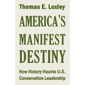 America's Manifest Destiny: How History Haunts U.S. Conservation Leadership