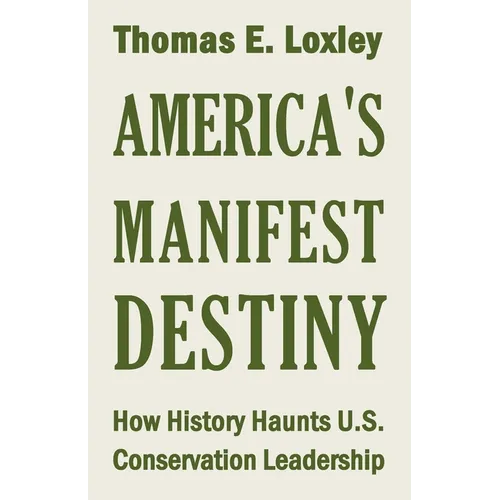 America's Manifest Destiny: How History Haunts U.S. Conservation Leadership