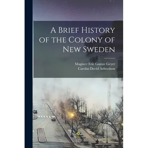 A Brief History of the Colony of New Sweden