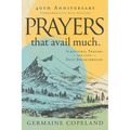 Prayers That Avail Much 40th Anniversary Revised and Updated Edition: Scriptural Prayers for Your Daily Breakthrough - Hardcover