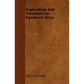 Explorations And Adventures In Equatorial Africa - Paperback