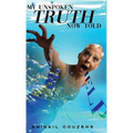 My Unspoken Truth Now Told - Hardcover
