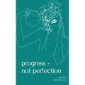 Progress - not perfection - Paperback