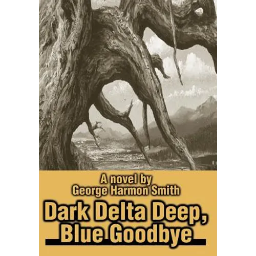Dark Delta Deep, Blue Goodbye - Hardcover