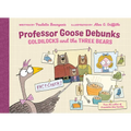 Professor Goose Debunks Goldilocks and the Three Bears - Hardcover