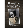 Through the Eyes of a PFC 1942-1945 - Paperback
