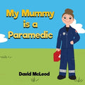 My Mummy is a Paramedic - Paperback