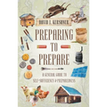 Preparing to Prepare: A General Guide to Self-Sufficiency and Preparedness - Paperback