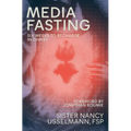 Media Fasting: Six Weeks to Recharge in Christ - Paperback