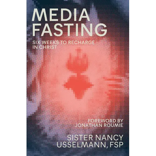 Media Fasting: Six Weeks to Recharge in Christ - Paperback