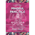 Mindful Practice: A Beginner's Guide To Vibrant Living - Paperback