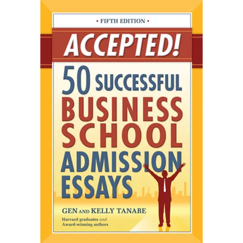 Accepted! 50 Successful Business School Admission Essays - Paperback