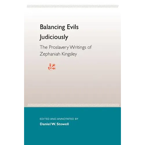 Balancing Evils Judiciously: The Proslavery Writings of Zephaniah Kingsley