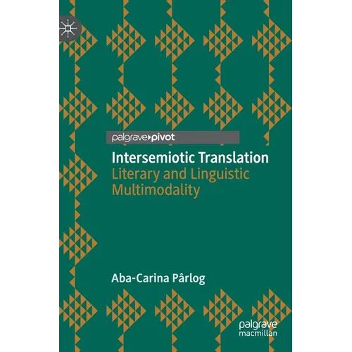 Intersemiotic Translation: Literary and Linguistic Multimodality - Hardcover